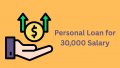  Personal Loan for 30,000 Salary