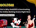 This Is Why Gold365 Is Dominating the Online Betting Scene Right Now